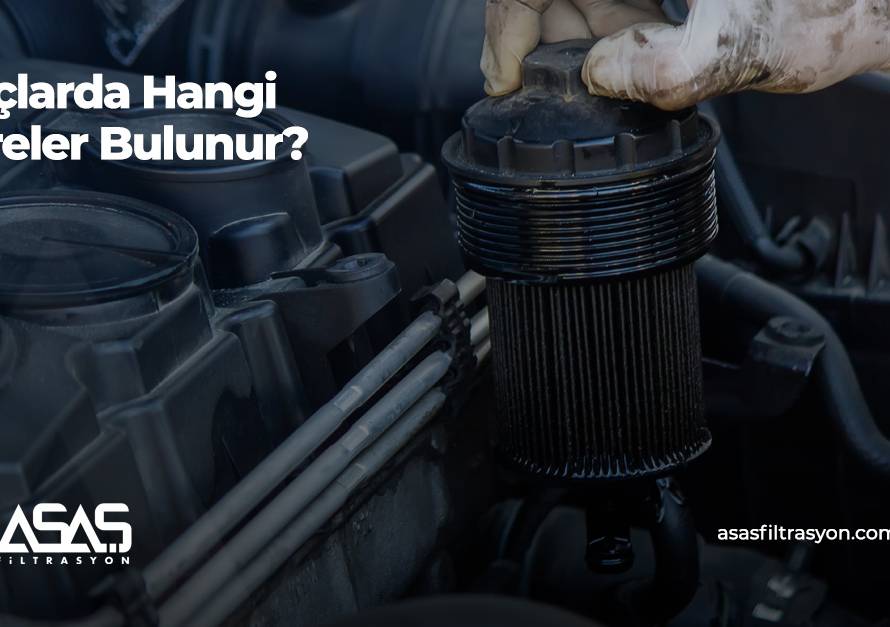 Araçlarda Hangi Filtreler Bulunur?